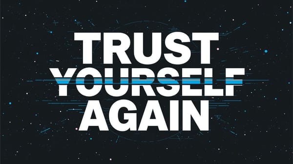 Trust Yourself Again