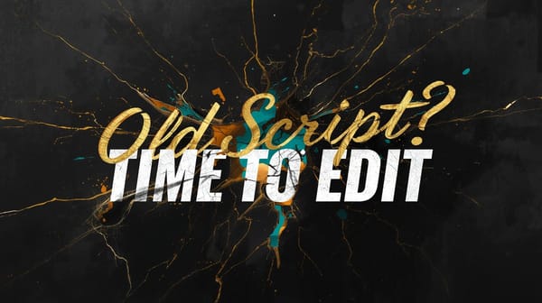 Old Script? Time to Edit