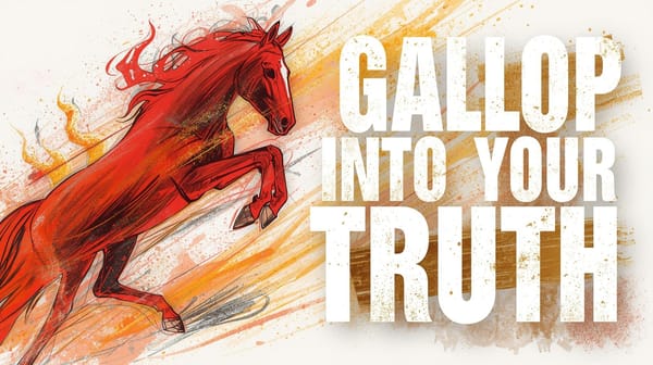 Gallop Into Your Truth