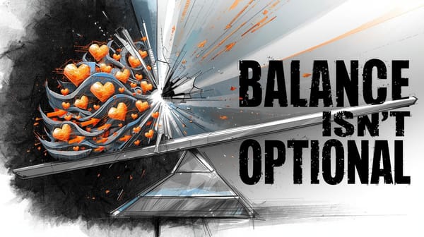 Balance Isn't Optional